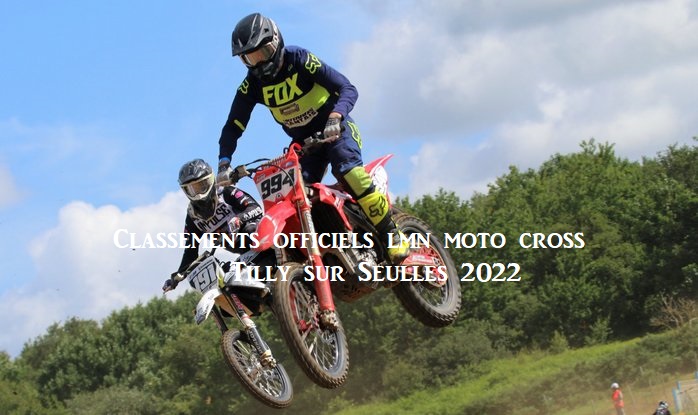 Classements Officiels LMN Moto Cross Tilly Sur Seulles en ligne !