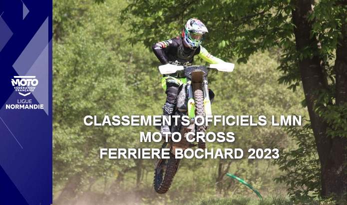 Classements Officiels LMN Moto Cross Ferrière Bochard 2023 en ligne !