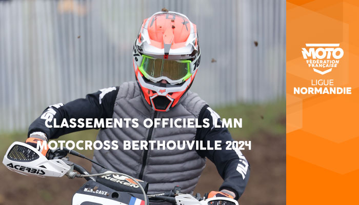 Motocross | Classements Officiels LMN Berthouville 2024 en ligne !