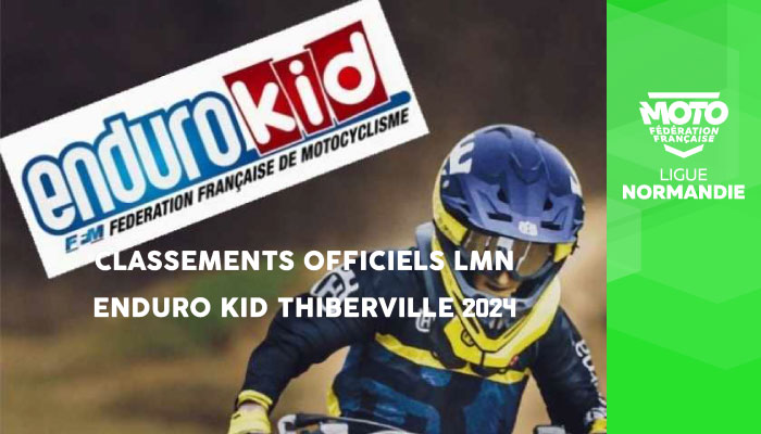Enduro Kid | Classements Officiels LMN Thiberville 2024 en ligne !