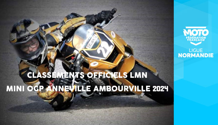 Vitesse | Classements Officiels LMN Mini OGP Anneville-Ambourville 2024 en ligne !