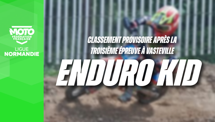 Enduro Kid | Classement Provisoire après la troisième épreuve à Vasteville !