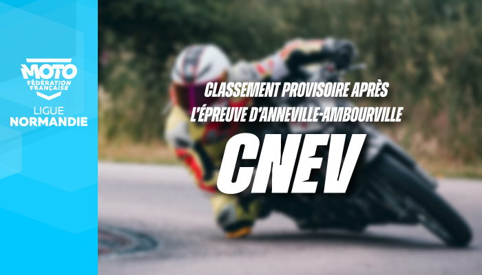 Vitesse | Classement Provisoire CNEV après l’épreuve d’Anneville-Ambourville !