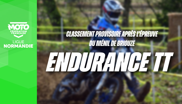 Endurance TT | Classement provisoire après Le Ménil-de-Briouze !
