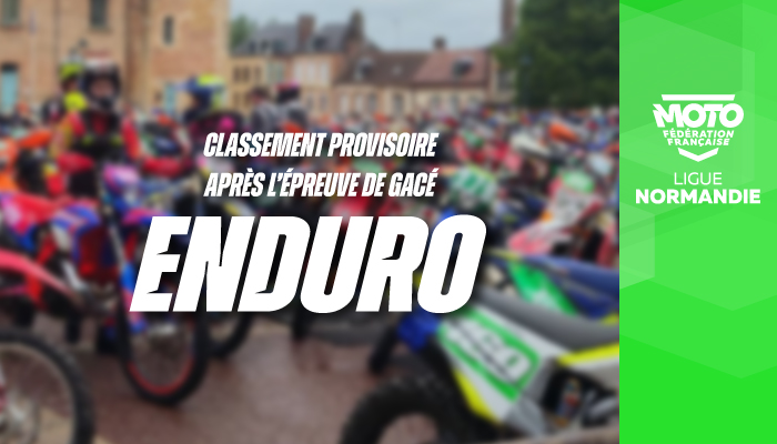 Enduro | Classement provisoire après l’épreuve de Gacé !